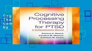 Cognitive Processing Therapy for PTSD: A Comprehensive Manual by Patricia A. Resick - video Dailymotion