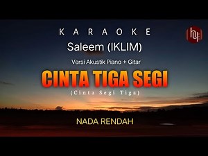 KARAOKE LIRIK OFFICIAL || CINTA TIGA SEGI (Cinta segitiga) SALEEM (IKLIM) || NADA RENDAH