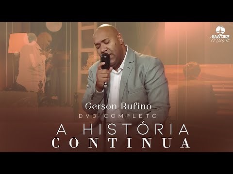 ‪@GersonRufinoOficial‬ - DVD A HISTÓRIA CONTINUA COM 10 LOUVORES INÉDITOS