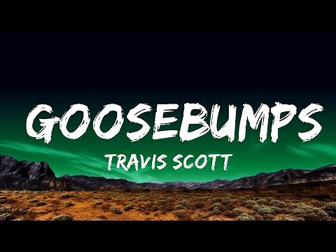 1 Hour | Travis Scott - goosebumps (Lyrics) ft. Kendrick Lamar - Lyrical Melody
