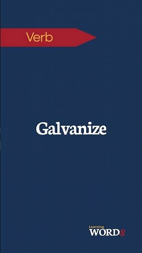 What Does "Galvanize" Mean? | Learn the Word & How to Use It