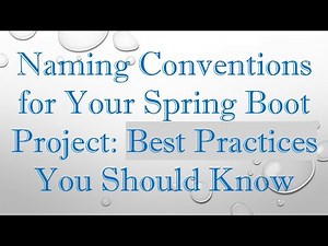 Naming Conventions for Your Spring Boot Project: Best Practices You Should Know