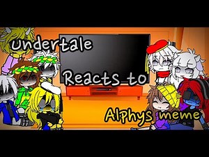 Undertale reacts to Alphys meme[Part 3]