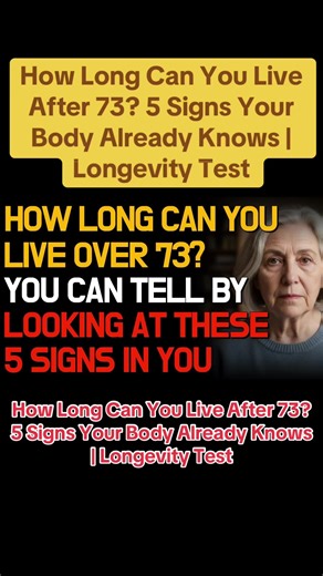 How Long Can You Live After 73? 5 Signs Your Body Already Knows | Longevity Test How Long Can You Live After 73? 🧠⏳ 5 Signs Your Body Already Knows | Longevity Test Your body gives quiet clues about how long you may live — even after 73. These 5 scientifically backed longevity signs reveal what your energy, balance, memory, and daily habits say about your future health and lifespan. This isn’t about fear — it’s about awareness, prevention, and living longer with strength and clarity. Watch unti