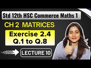 Ch 2 Matrices | Exercise 2.4 (Q.1 to Q.8)| Class 12 HSC Commerce | Maths 1 | MH Board @GalaxyofMaths