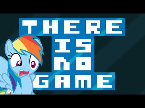 Rainbow Dash Plays: There is NO GAME / Full Gameplay (HD)