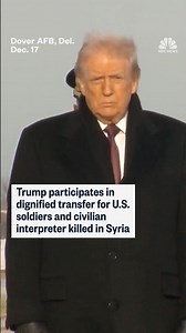 Trump participates in dignified transfer for U.S. soldiers and civilian interpreter killed in Syria