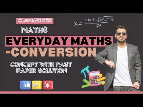 O Level / IGCSE Everyday Maths –| Conversion Concept + Past Paper Practice | Explanation -MMB