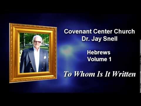 Dr. Jay Snell - Covenant Center Church - Study in Hebrews - Lesson 1