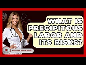 What Is Precipitous Labor And Its Risks? - First Response Medicine