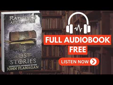 Ranger’s Apprentice: The Lost Stories (Book 11) by John Flanagan [Full Audiobook Free]