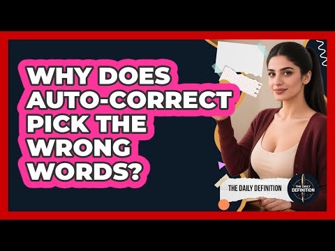 Why Does Auto-correct Pick The Wrong Words? - The Daily Definition