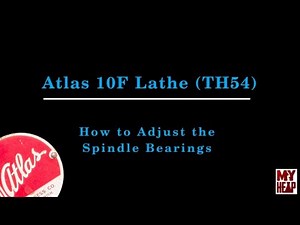 Atlas 10F Lathe - TH54 - 25 - How to Adjust the Spindle Bearings