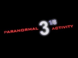 Paranormal Activity 3 1/8 (Fan movie)