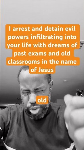 I arrest evil powers infiltrating into your life with dreams of past exams and old classrooms IJN