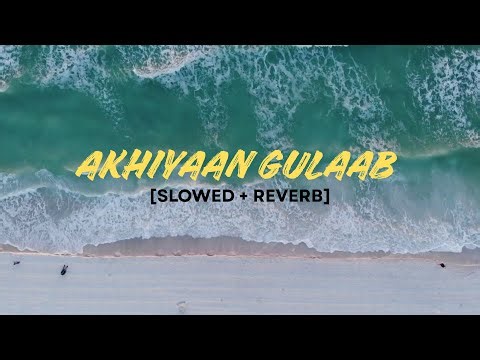 Akhiyaan Gulaab (Slowed + Reverb) | Mitraz | LoFi Waves