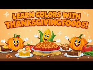 Learn Colors with Thanksgiving Foods! | Fun Educational Video for Kids