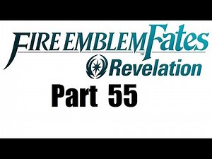 Fire Emblem Fates Walkthrough (Revelation) Part 55: Anankos