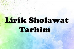 Lirik Sholawat Tarhim: Arab, Latin dan Artinya, Lengkap! - Sonora.id