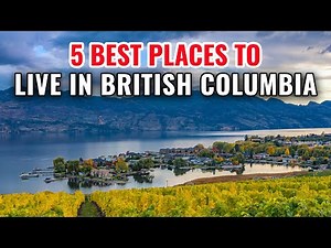 5 Best Places to Live in British Columbia with the Best Quality of Life in 2025