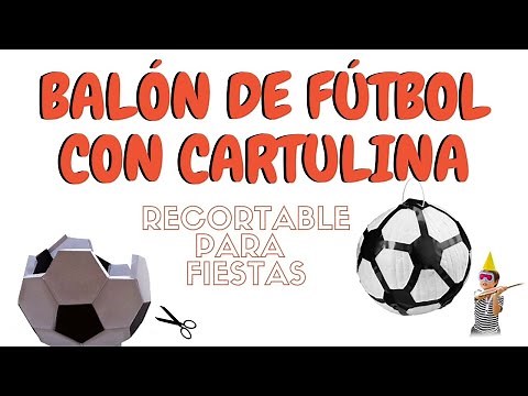 CÓMO HACER UN BALÓN DE FÚTBOL CON CARTULINA