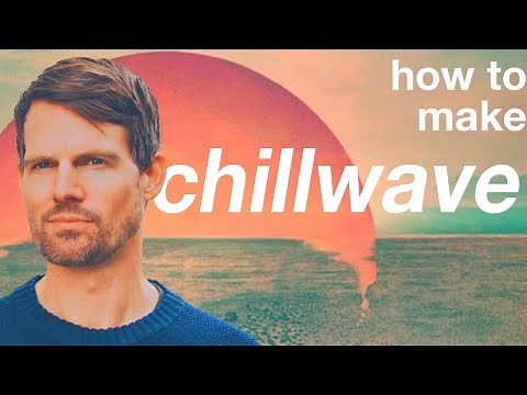 How To Make Chillwave Like Tycho [+Samples]