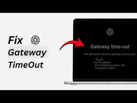 How To Fix ChatGPT 504 Gateway Timeout Error