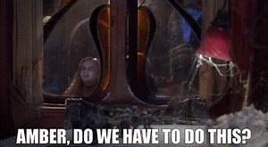 Amber, do we have to do this?