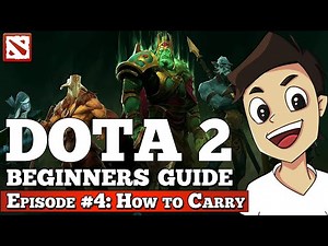 Dota 2 Beginners Guide [Episode #4: How to Carry]