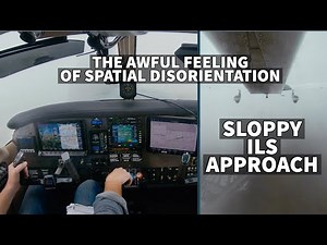 Scary Spatial Disorientation Leads to My WORST ILS APPROACH Ever