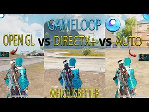 OPENGL VS DIRECTX+ VS AUTO GAMELOOP 32 BIT PUBG MOBILE EMULATOR HDR 120 FPS TEST