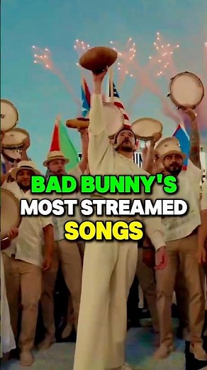 Bad Bunny’s Most Streamed Songs 🔥🐰