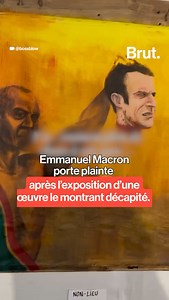 Emmanuel Macron porte plainte après l’exposition d’une œuvre le montrant décapité. Voici ce qu’il faut savoir. | Brut