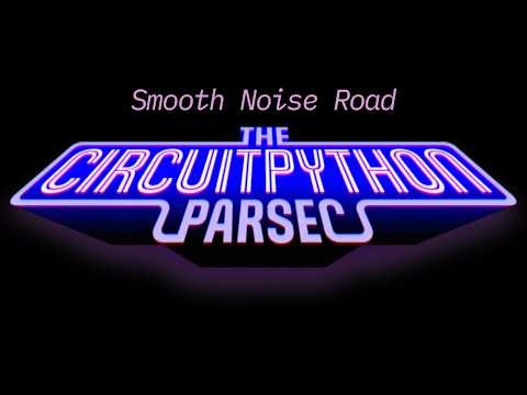 John Park's CircuitPython Parsec: Smooth Noise Road
