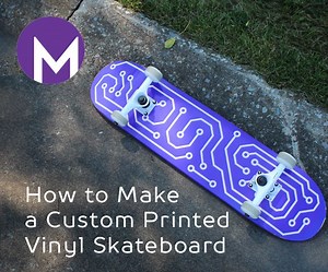 How to Make a Custom Printed Vinyl Skateboard