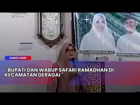 KABAR JAMBI - BUPATI DAN WABUP SAFARI RAMADHAN DI KECAMATAN GERAGAI