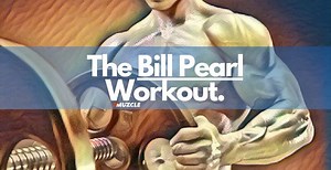 Bill Pearl Workout: Why You Should Try It – Muzcle