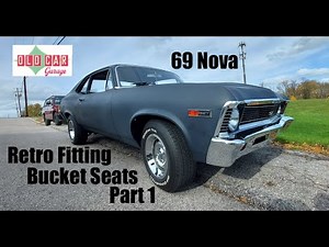 69 Nova Part 1Retro Fitting Bucket Seats