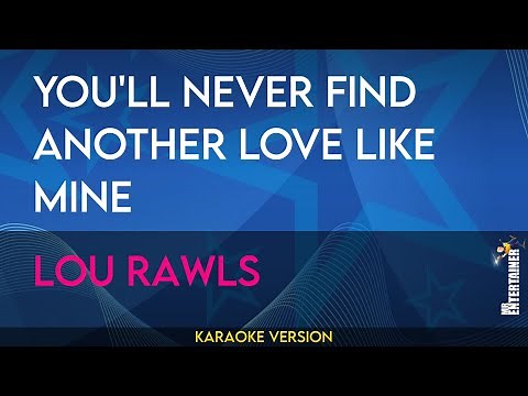 You'll Never Find Another Love Like Mine - Lou Rawls (KARAOKE)