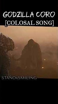 Godzilla Coro final [Colosal Song]
