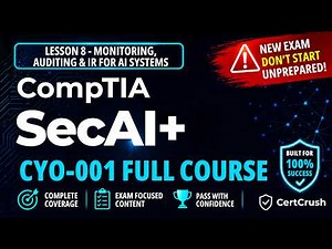 CompTIA SecAI+ (CY0-001) Full Course: Lesson 8 - Monitoring, Auditing & IR for AI Systems