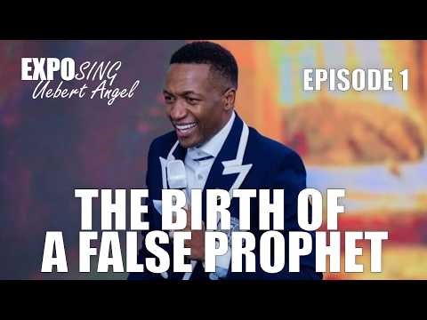 Exposing Uebert Angel – Episode 1: The Birth Of A False Prophet