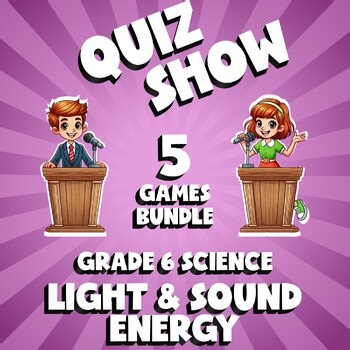 5 QUIZ SHOW Science Games - Light & Sound Energy - Grade 6 No Prep Review