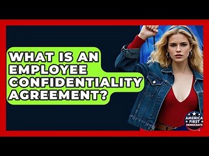 What Is An Employee Confidentiality Agreement? - America First Democrats