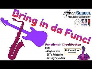 Bring in Da Func! Pt. 1, Introducing CircuitPython Functions (CircuitPython School)