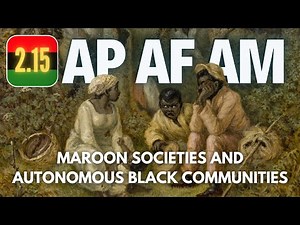 AP AF AM #26 - 2.15: Maroon Societies and Autonomous Black Communities