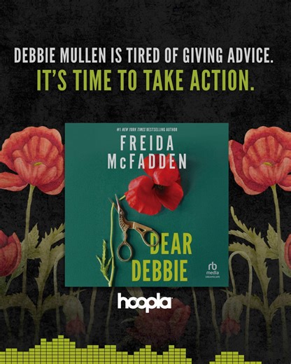 Hoopla on Instagram: "Some emails should never leave the drafts file. Advice columnist Debbie Mullen is done playing by the rules. When her carefully curated life begins to spiral, she decides to take her own unhinged advice, steeped in poison and revenge. ✂️🌺 Listen to Freida McFadden’s newest twisted thriller, Dear Debbie, now available on Hoopla for FREE with your library card! 🎧🔥 If you wrote an advice column...what would you call it? ✉️👀 @fmcfaddenauthor @dreamscape_media"