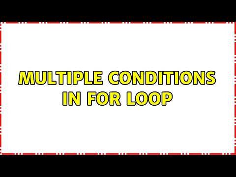 Multiple conditions in for loop (2 Solutions!!)