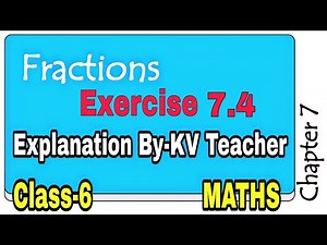 Exercise 7.4 / Class-6 Maths NCERT Chapter 7 FRACTIONS / Question Answers Explanation by KV Teacher