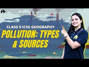 Pollution: Types & Sources Class 9 ICSE Geography | Selina Chapter 15 | Air, Water, Land Pollution